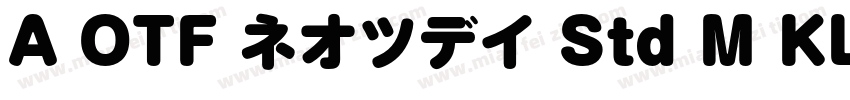 A OTF ネオツデイ Std M KL字体转换